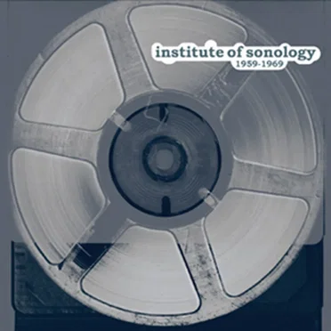 Institute of Sonology: Early Electronic Music 1959–1969 by Various Artists - album cover