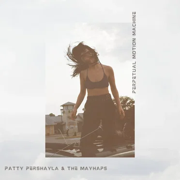 Perpetual Motion Machine by Patty Pershayla & The Mayhaps - album cover