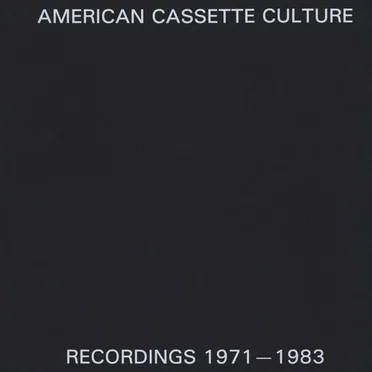 American Cassette Culture: Recordings, 1971–1983 by Various Artists - album cover