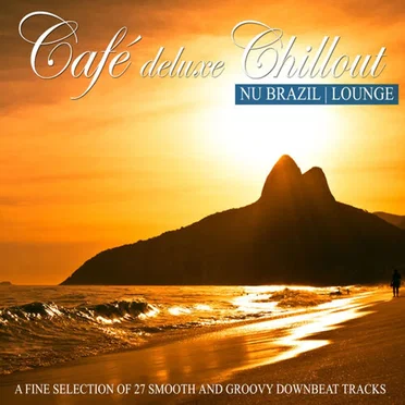 Café Deluxe Chillout: Nu Brazil / Lounge (A Fine Selection of 27 Smooth and Groovy Downbeat Tracks) by Various Artists - album cover