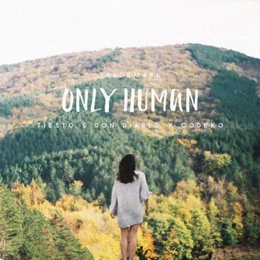Only Human (Tiesto & Don Diablo X Codeko)
