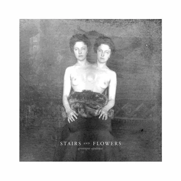Grotesque Opulence by Stairs and Flowers - album cover