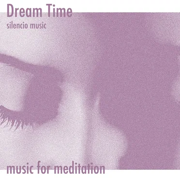 Dream Time: Music for Meditation & Deep Relaxation
