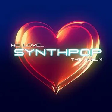 We Love… Synthpop – The Album by Various Artists - album cover