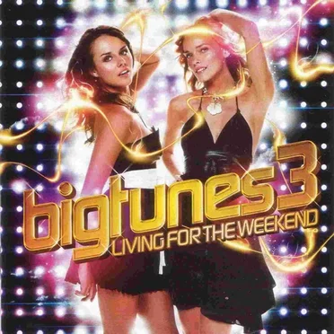 Big Tunes 3: Living for the Weekend by Various Artists - album cover