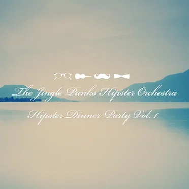 Hipster Dinner Party, Volume 1 by The Jingle Punks Hipster Orchestra - album cover