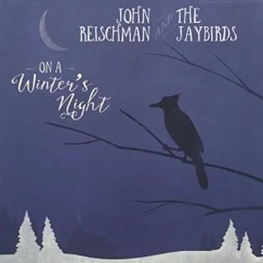 On a Winter's Night by John Reischman and the Jaybirds - album cover