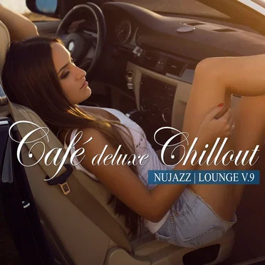 Café Deluxe Chillout: Nu Jazz / Lounge, Vol. 9 by Various Artists - album cover
