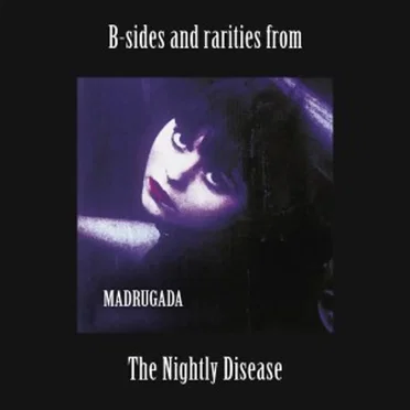 B-Sides And Rarities From The Nightly Disease