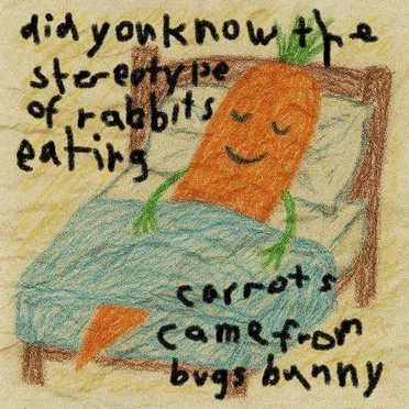 did you know the stereotype of rabbits eating carrots came from bugs bunny?