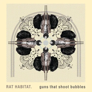 Guns That Shoot Bubbles by Rat Habitat. - album cover