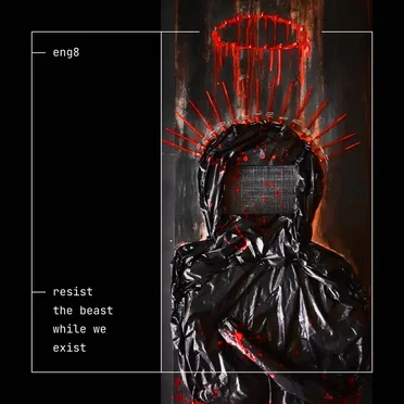 Resist the Beast While We Exist by eng8 - album cover