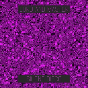 Silent Disco by Lord and Master - album cover