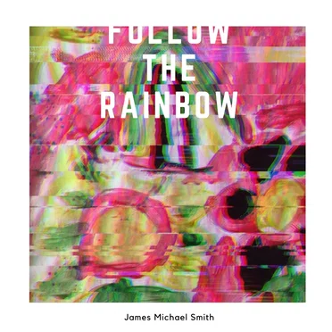Follow the Rainbow by James Michael Smith - album cover