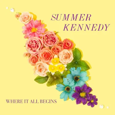 Where It All Begins by Summer Kennedy - album cover