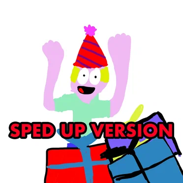Hey Today It’s Your Birthday (sped up version)