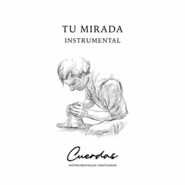Tu mirada instrumental by Cuerdas Instrumentales Cristianos - album cover