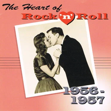 The Heart of Rock ’n’ Roll: 1956-1957 by Various Artists - album cover