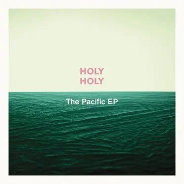The Pacific EP by Holy Holy - album cover