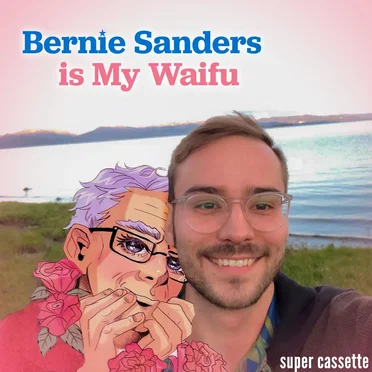 Bernie Sanders Is My Waifu