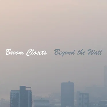 Beyond the Wall by broom closets - album cover