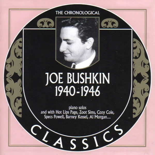 The Chronological Classics: Joe Bushkin 1940-1946