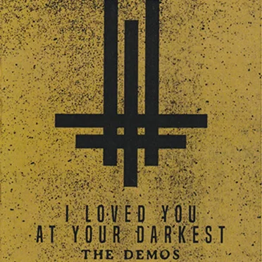 I Loved You at Your Darkest – The Demos