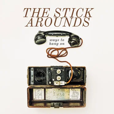 Ways to Hang On by The Stick Arounds - album cover
