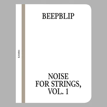 Noise for Strings, Vol.1 by beepblip - album cover