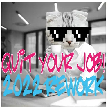 Quit Your Job (2022 Rework)