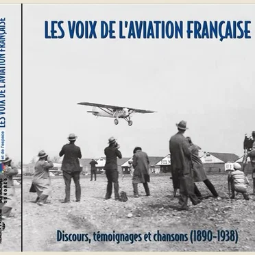 Les Voix de l’aviation française : Discours, témoignages et chansons 1890–1938 by Various Artists - album cover