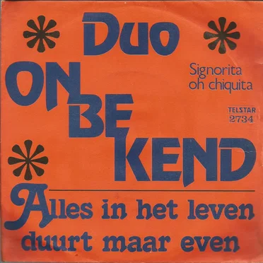 Alles in het leven duurt maar even / Signorita oh Chiquita