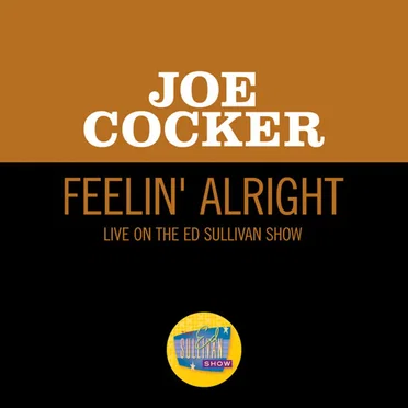 Feelin' Alright (Live On The Ed Sullivan Show, April 27, 1969)