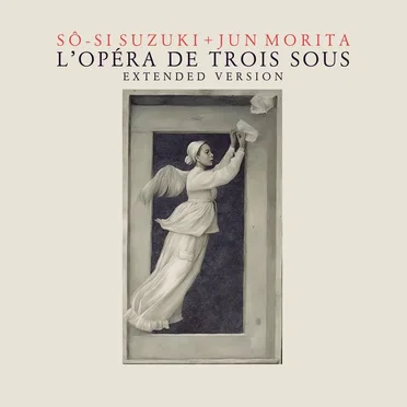L’opéra de trois sous［extended version］