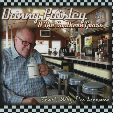 That's Why I'm Lonesome by Danny Paisley & The Southern Grass - album cover