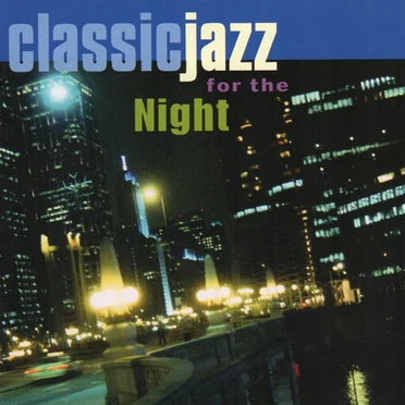 Classic Jazz for the Night by Various Artists - album cover