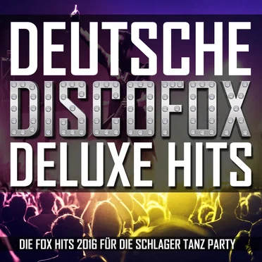 Deutsche Discofox Deluxe Hits: Die Fox Hits 2016 für die Schlager Tanz Party by Various Artists - album cover