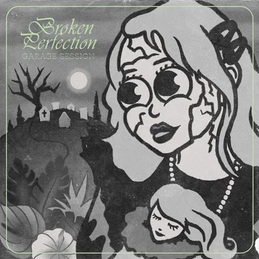 Broken Perfection (Garage Session)