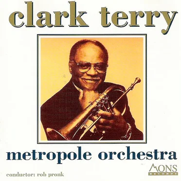 Clark Terry - Metropole Orchestra