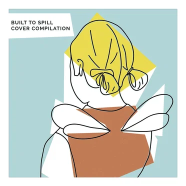 Built to Spill Cover Compilation by Various Artists - album cover