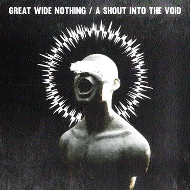 A Shout Into the Void by Great Wide Nothing - album cover
