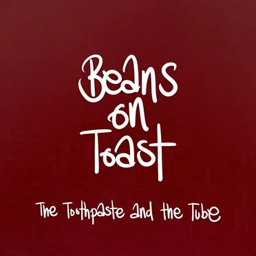The Toothpaste and the Tube by Beans on Toast - album cover