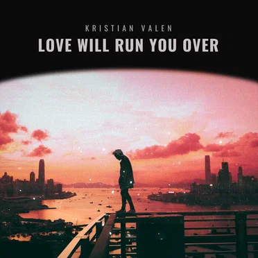 Love Will Run You Over by Kristian Valen - album cover