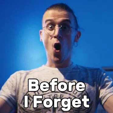 Before I Forget (Way Too Happy)