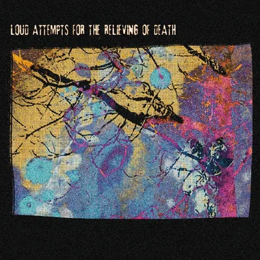 Loud Attempts For The Relieving Of Death