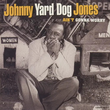 Ain't Gonna Worry by Johnny 'Yard Dog' Jones - album cover