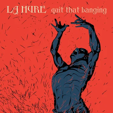 Quit That Banging by La Hyre - album cover
