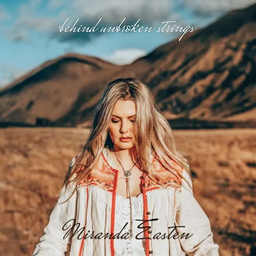 Behind Unbroken Strings by Miranda Easten - album cover