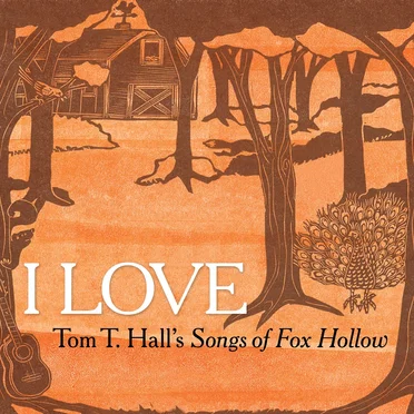 I Love: Tom T. Hall's Songs of Fox Hollow by Various Artists - album cover