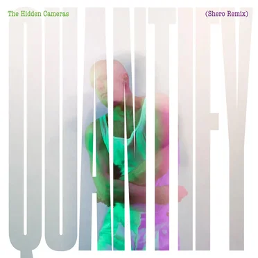 Quantify (Shero remix) by The Hidden Cameras - album cover